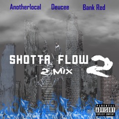 Shotta Flow 2-Mix - Deuce (Feat. Another local & Bank Red)