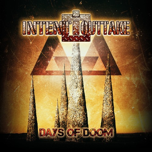 INTENT:OUTTAKE Days of Doom(Album Snippets)