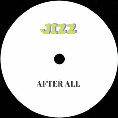 JIZZ - After All (Original Mix)