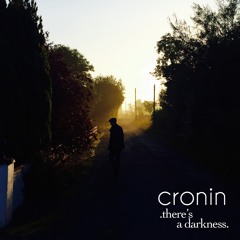Cronin - There's A Darkness.