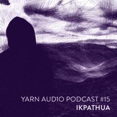 Yarn Audio Podcast #15 – Ikpathua (2019)