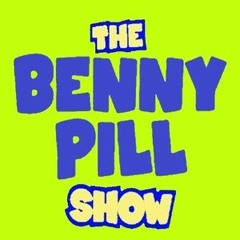 The Benny Pill Show - Episode 38