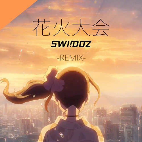 Stream 天気の子 花火大会 Remix Weathering With You Fireworks Festival By Swiidoz Listen Online For Free On Soundcloud