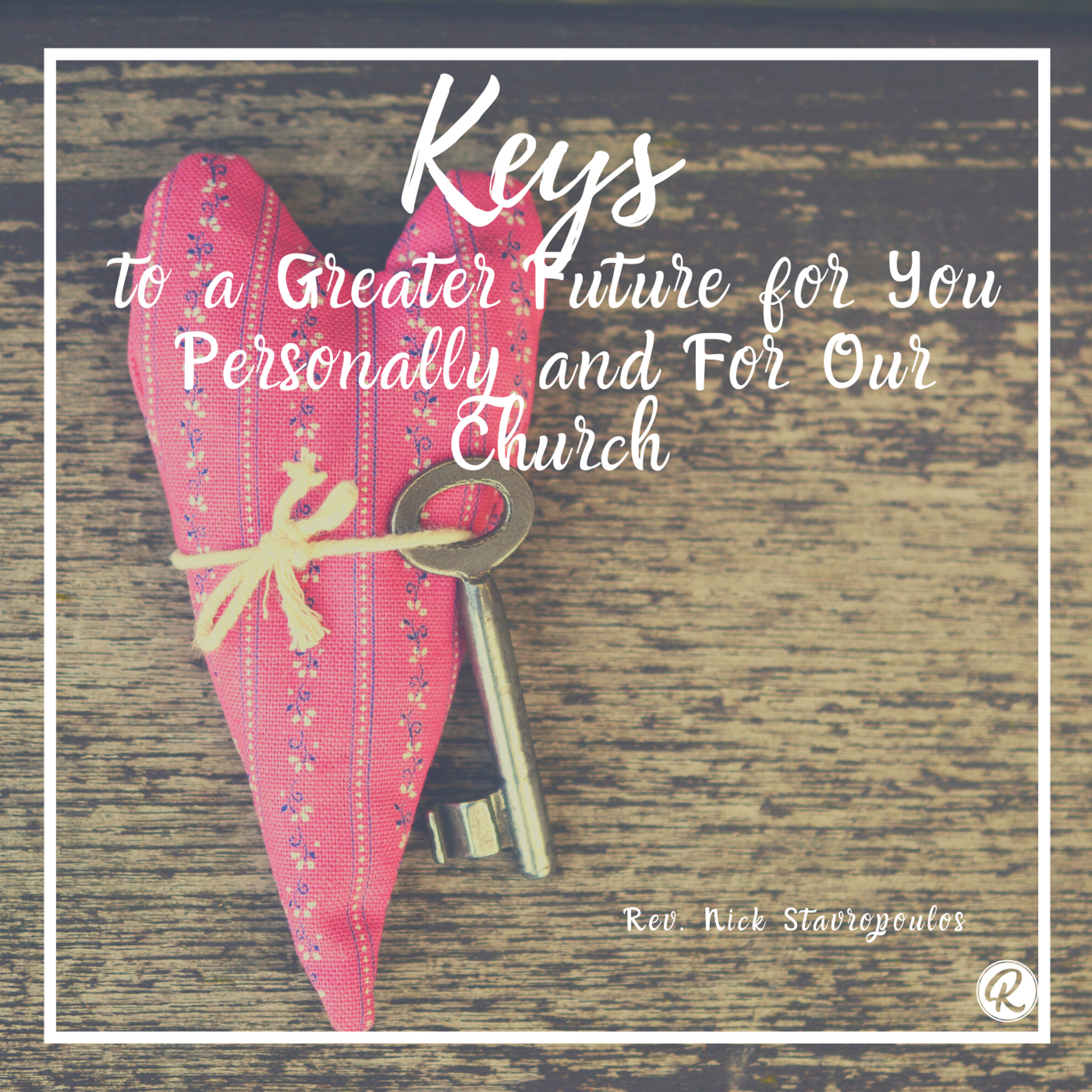 Keys to a Greater Future for You Personally and For Our Church - Part 1 episode artwork