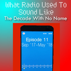 What Radio Used To Sound Like - September '17-May '18