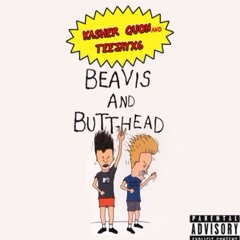 Teejayx6 x Kasher Quon - BEAVIS AND BUTTHEAD