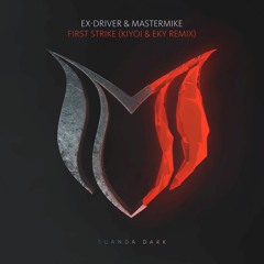 Ex-Driver & MasterMike - First Strike (Kiyoi & Eky Remix)