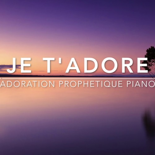 Stream Je T Adore Adoration Prophetique Au Piano L Musique De Meditation L Louanges By Nathanael B Adoration Piano Listen Online For Free On Soundcloud Stream Je T Adore Adoration Prophetique Au Piano L Musique De Meditation L Louanges By Nathanael B Adoration Piano Listen Online For Free On Soundcloud