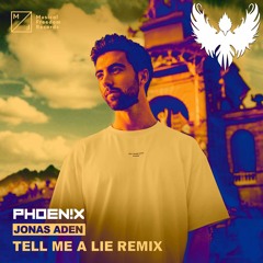 Jonas Aden - Tell Me A Lie (PHOEN!X Remix)
