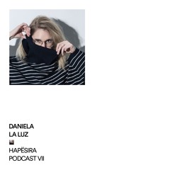 Daniela La Luz ■ HAPËSIRA Podcast VII