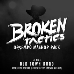 Lil Nas X - Old Town Road (Retaliation Bootleg) (Broken Tactics Uptempo Mashup)
