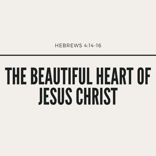 The Beautiful Heart of Jesus Christ