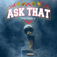 Ask That (prod. By Thornbed Prodcutions)