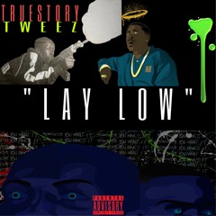 "LAY LOW"