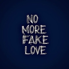 No More Fake Love! {Prod. Martyr}