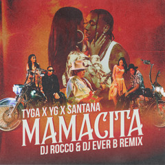 Tyga ft. YG & Santana - Mamacita (DJ ROCCO & DJ EVER B Remix)