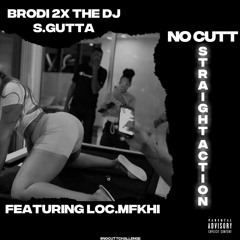 No Cutt (ft. S.Gutta & LocMFKhi)
