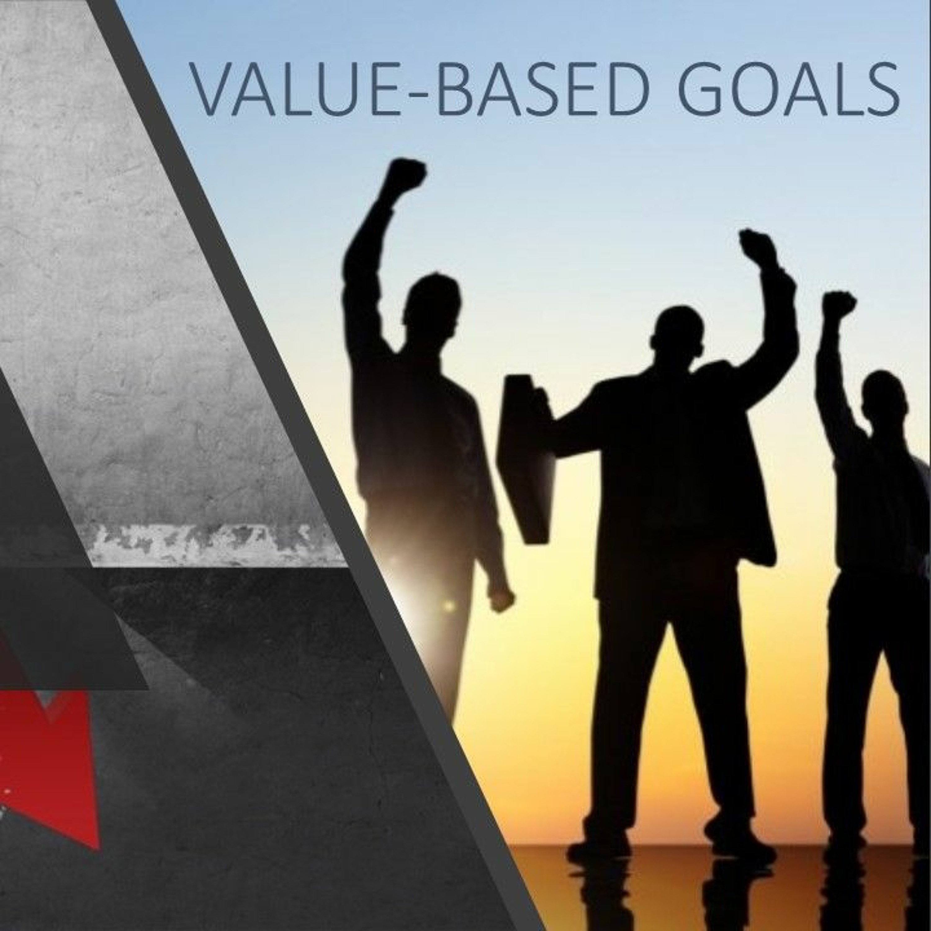 If You’re Struggling to Achieve Goals, They’re The Wrong Goals. Create Value-Based Goals Instead