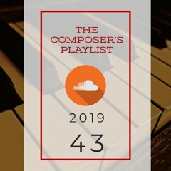 2019|43 - The Composer's Playlist | Music from today's BEST internet based music creators