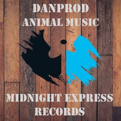 Danprod - Animal Music(original Mix)A LA VENTA POR MIDNIGHT EXPRESS RECORDS