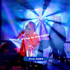 True to the night