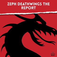 Zeph Deathwings The Report