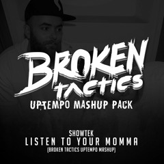 Showtek - Listen To Your Momma (Broken Tactics Uptempo Mashup)