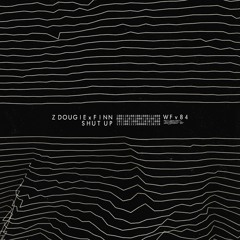 Z-Dougie & Finn - Shut Up