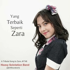 Yang Terbaik Seperti Zara ( a tribute to Zara JKT48)_ Heavy Solotation.mp3
