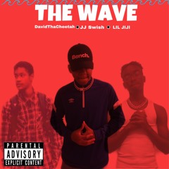 JJ Swish - “The Wave’ feat: DavidThaCheetah & LIL JIJI