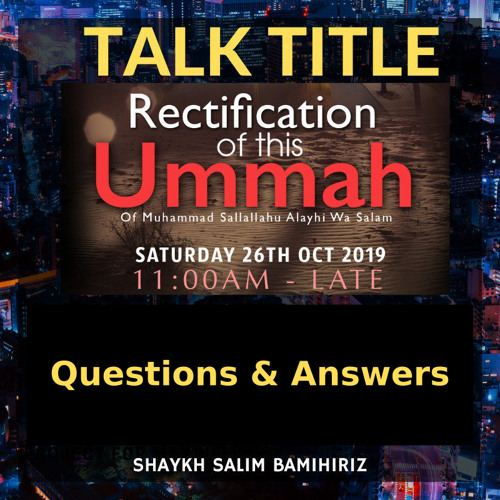 07 - Questions & Answers - Shaykh Salim Bamihriz | MAH 1st Annual Conference