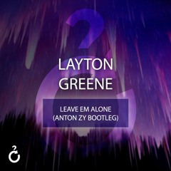 Layton Greene - Leave Em Alone (Anton zY Hardstyle Bootleg)