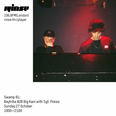 Swamp 81: Baytrilla B2B Big Kani with Sgt Pokes - 27 October 2019