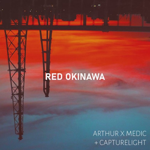 arthur x medic + Capturelight - Red Okinawa