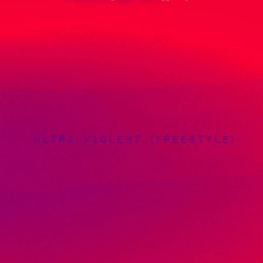 Ultra Violent (Freestyle) [prod. Logic]
