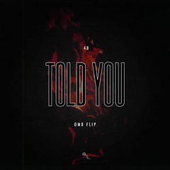 4B - TOLD YOU (OM8 FLIP)