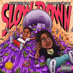 Slow Down Ft Cloudy Nueve