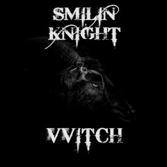 Smilin' Knight - VVITCH
