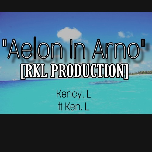 Aelon In Arno (Cover) Kency.L Ft Ken.L [RKL PRODUCTION]
