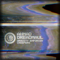 FORCE101 - Ahmad & Dreadmaul - Creepers - Preview