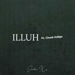 ILLUH ft. Chuck Indigo