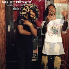 ft Work Sinatra- Who You Call? (Prod. by Kartiik)