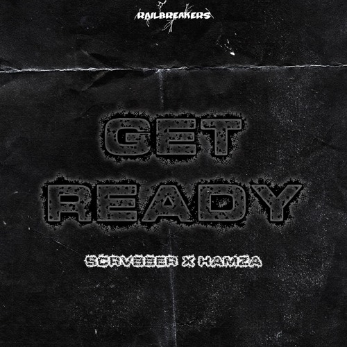 SCRVBBER X HAMZA - Get Ready [Railbreakers Exclusive]