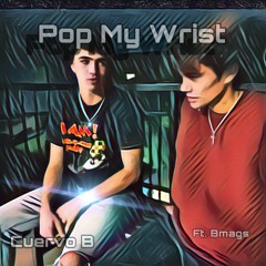 Pop My Wrist ft. Bmags (prod.woodpecker)