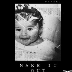 Santana Dinero - Make It Out (prod.spancy)