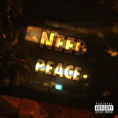 Need Peace (prod. Rattled x Feziboy) [Explicit]