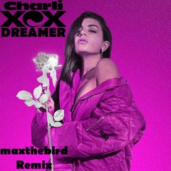 Charli XCX - Dreamer (maxthebird Remix)