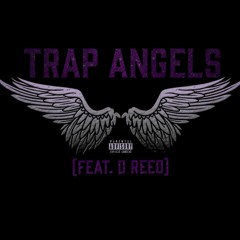 Trap Angels (feat. D Reed)