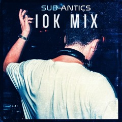 SUB-ANTICS - 10K Promo Mix