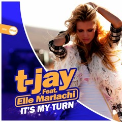 T-Jay Feat. Elle Mariachi - It's my turn